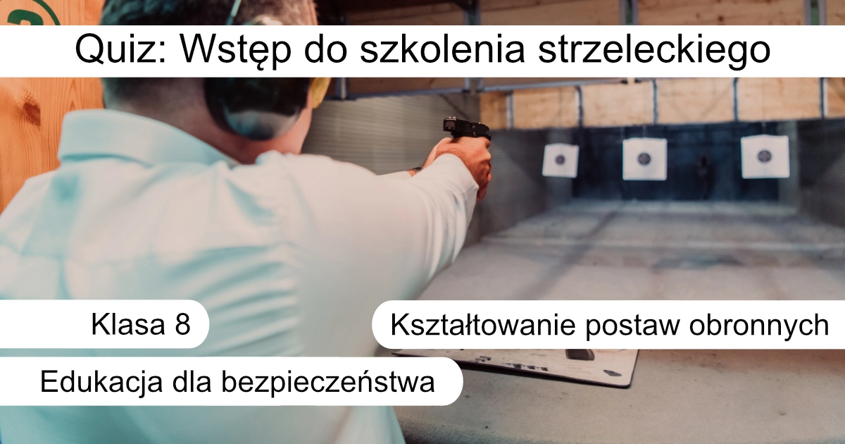 Quiz: Wstęp do szkolenia strzeleckiego