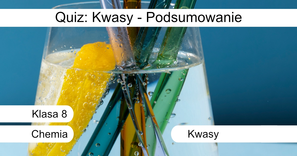 Quiz: Kwasy: Podsumowanie