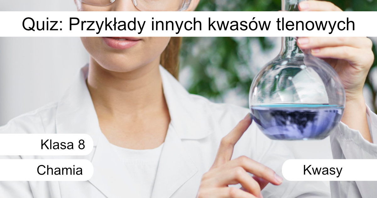Quiz: Przykłady innych kwasów tlenowych