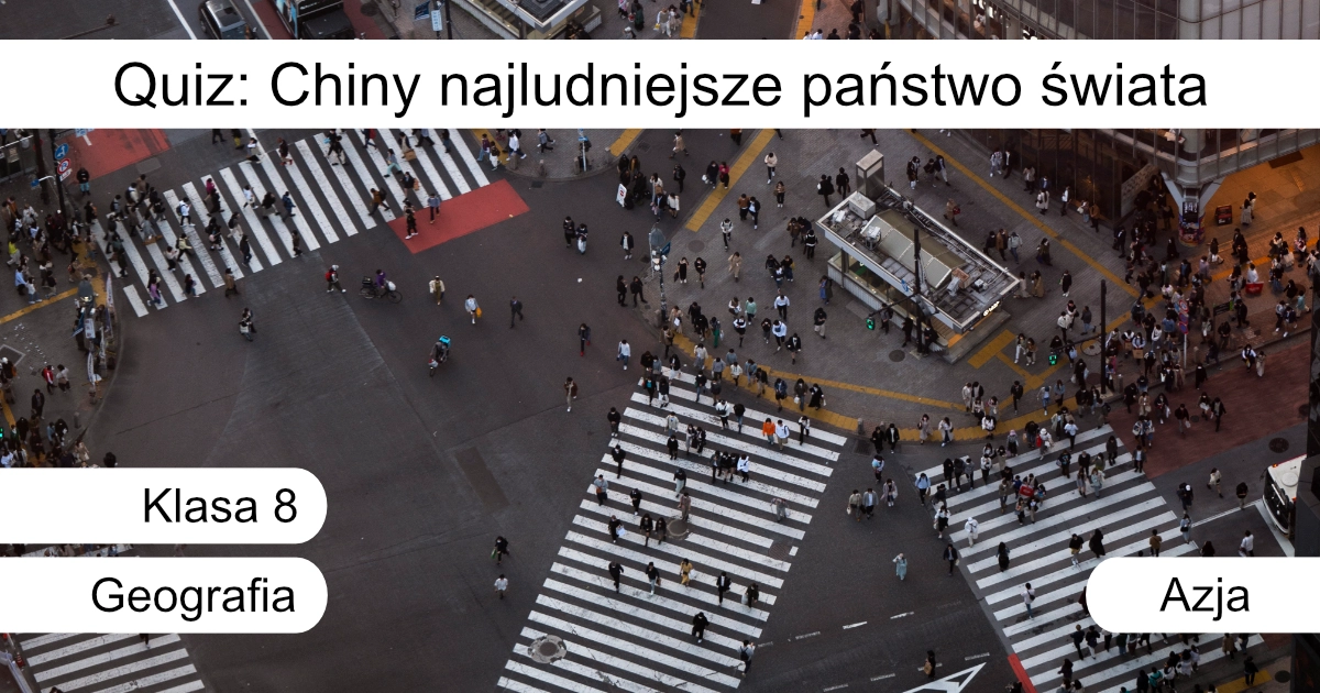 Quiz: Chiny najludniejsze państwo świata