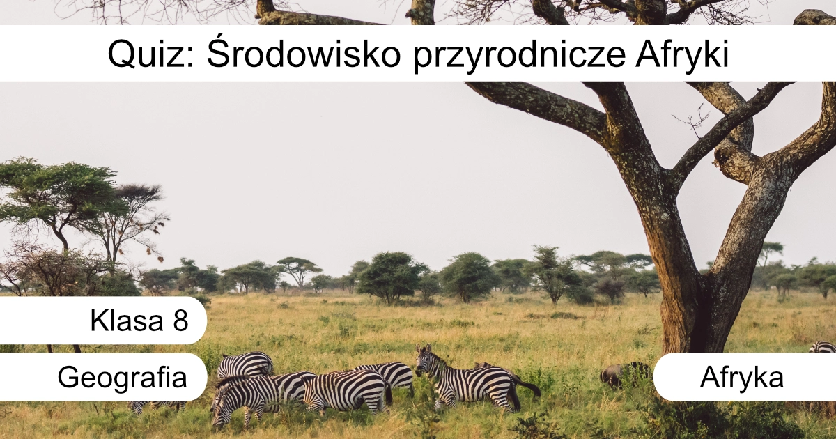 Quiz: Środowisko przyrodnicze Afryki