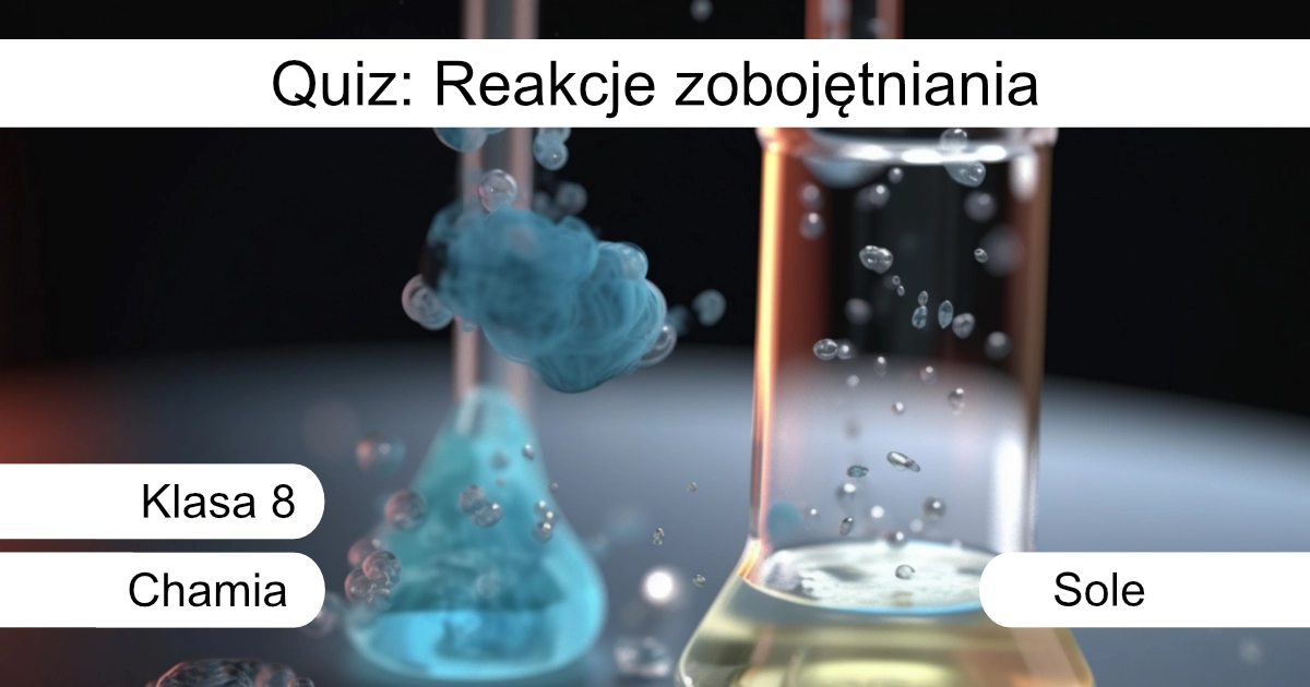 Quiz: Reakcje zobojętniania