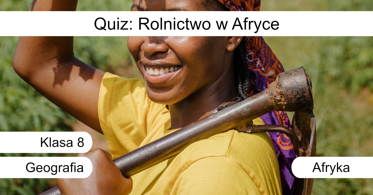 Quiz: Rolnictwo w Afryce