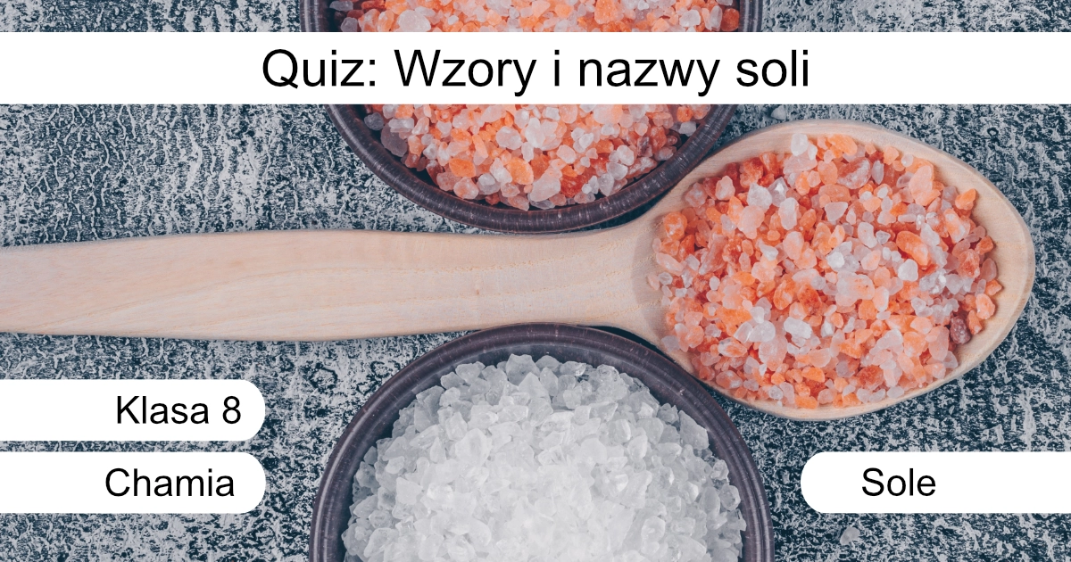 Quiz: Wzory i nazwy soli