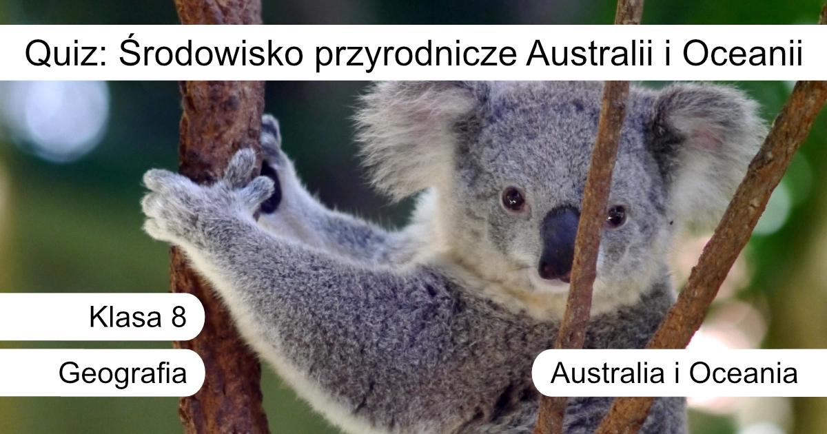 Quiz: Środowisko przyrodnicze Australii i Oceanii