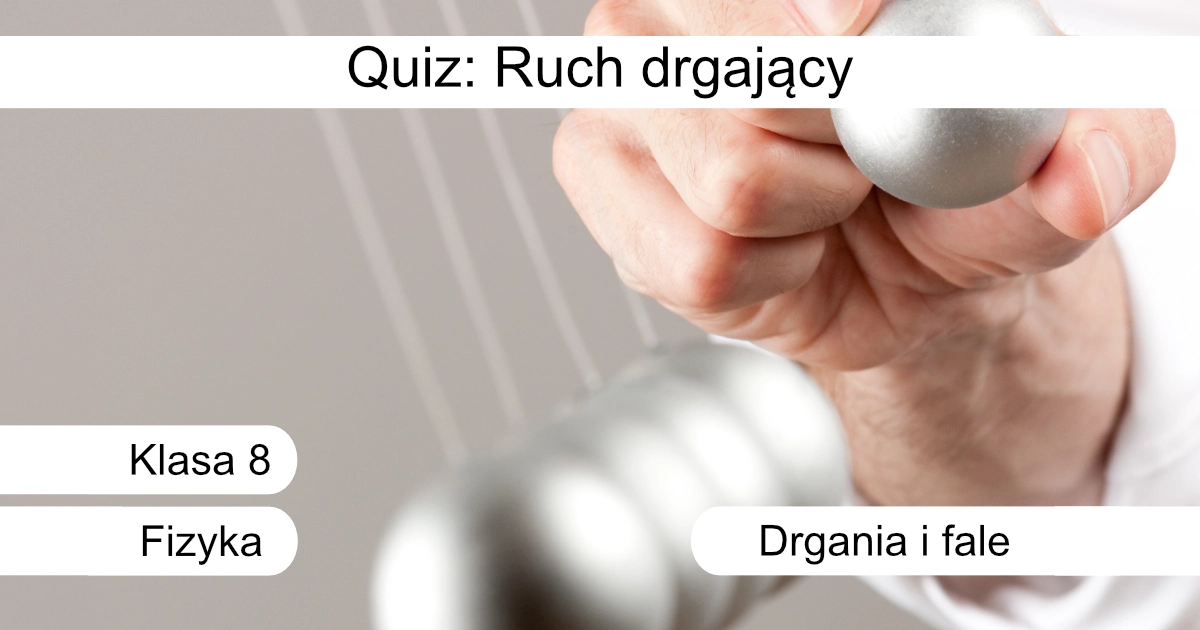 Quiz: Ruch drgający