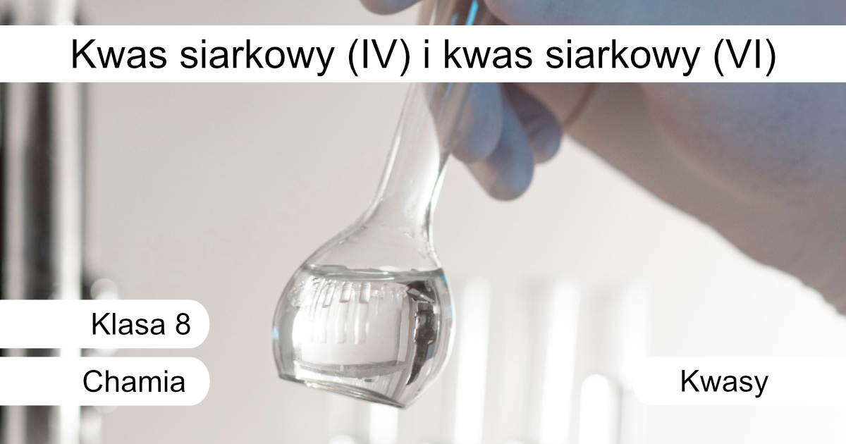 Quiz: Kwas siarkowy (IV) i kwas siarkowy (VI)