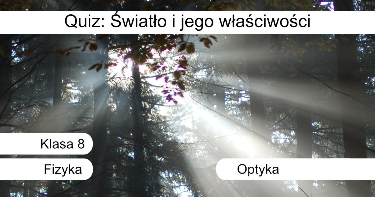 Quiz: Światło i jego właściwości