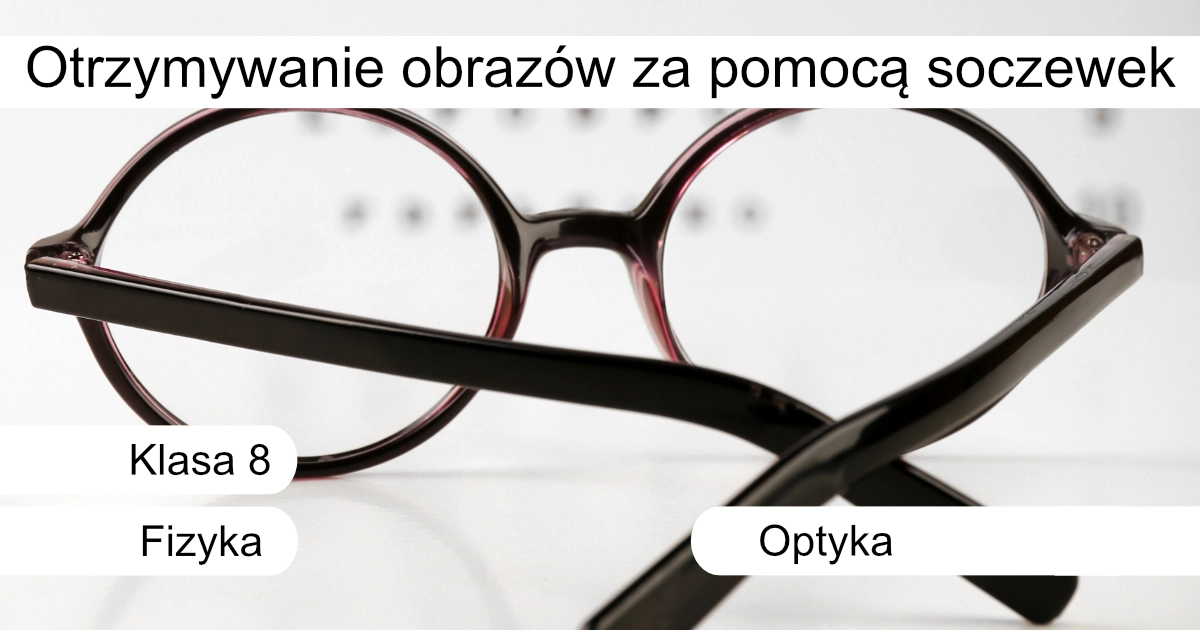 Quiz: Otrzymywanie obrazów za pomocą soczewek