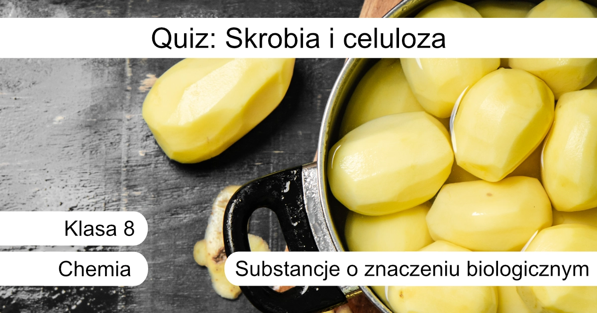 Quiz: Skrobia i celuloza