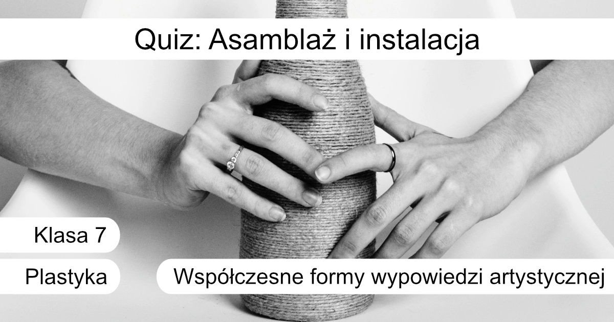 Quiz: Asamblaż i instalacja