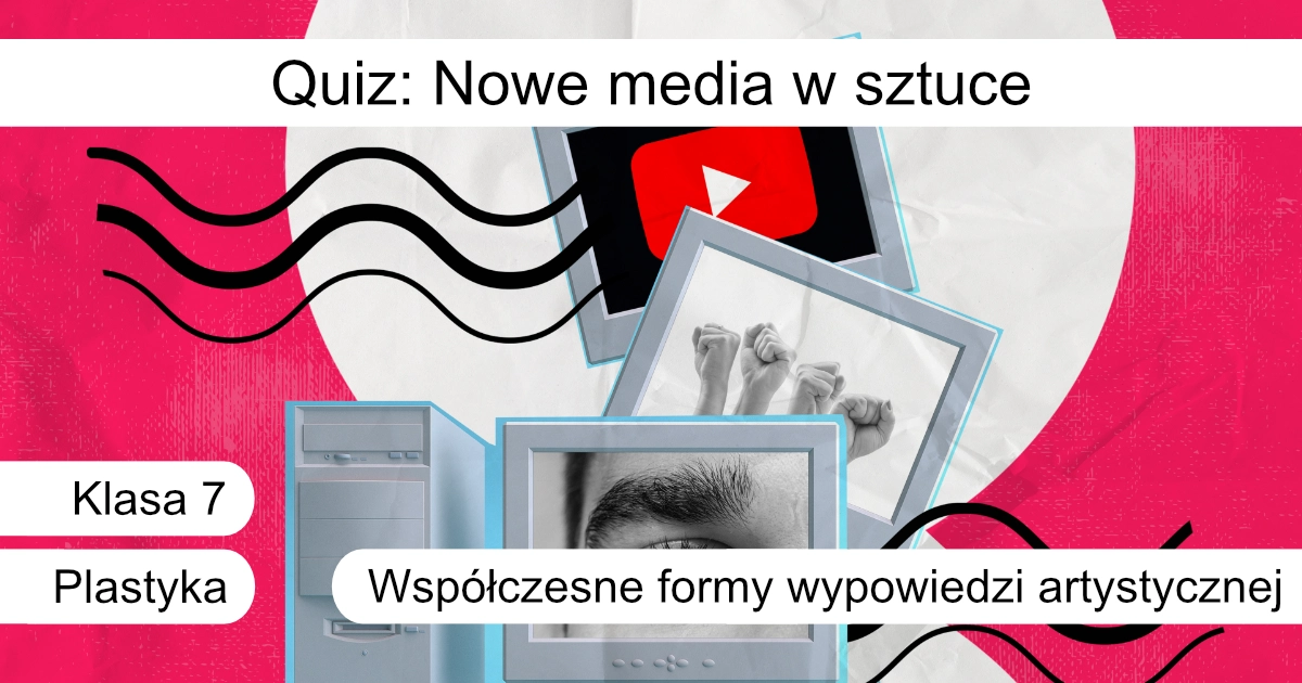 Quiz: Nowe media w sztuce