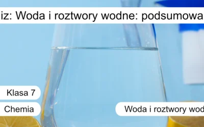 Quiz: Woda i roztwory wodne: podsumowanie