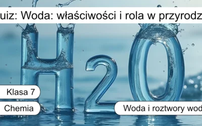 Quiz: Woda: właściwości i rola w przyrodzie
