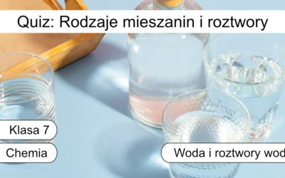 Quiz: Rodzaje mieszanin i roztwory