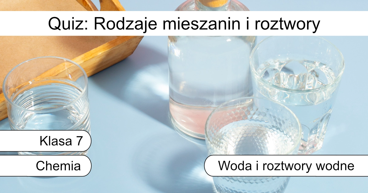 Quiz: Rodzaje mieszanin i roztwory