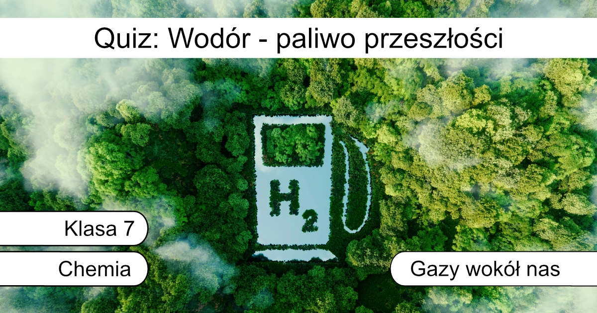 Quiz: Wodór – paliwo przeszłości