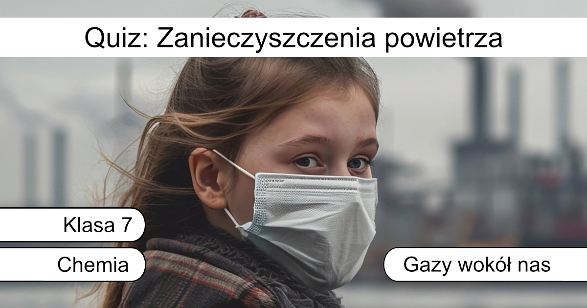Quiz: Zanieczyszczenia powietrza