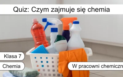 Quiz: Czym zajmuje się chemia
