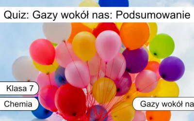 Quiz: Gazy wokół nas: Podsumowanie
