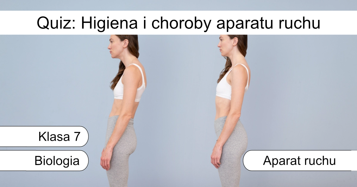 Quiz: Higiena i choroby aparatu ruchu