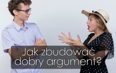 Jak zbudować dobry argument?