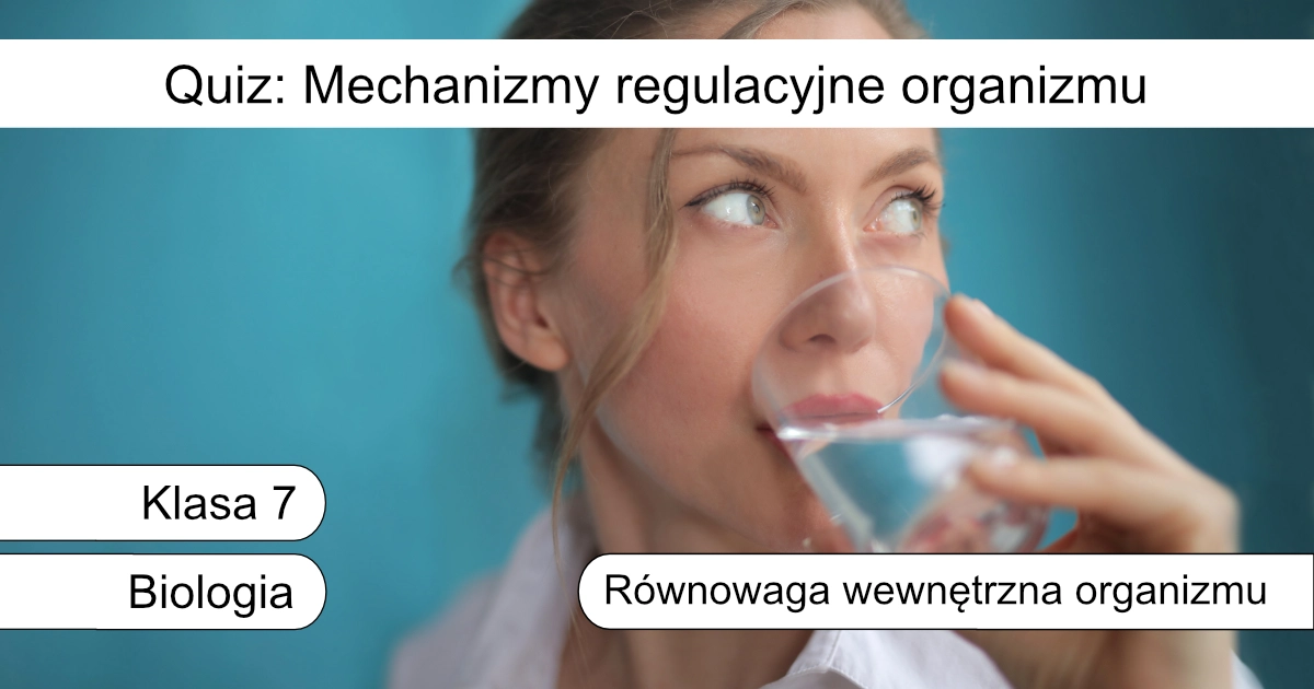 Quiz: Mechanizmy regulacyjne organizmu