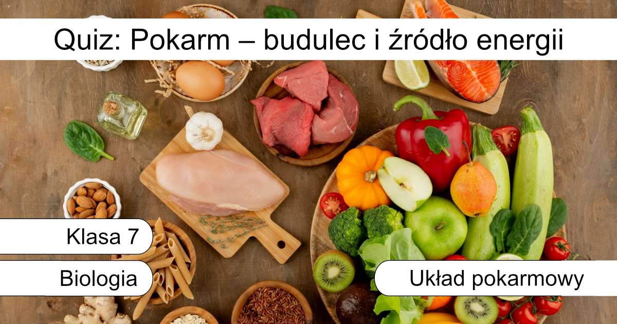 Quiz: Pokarm – budulec i źródło energii