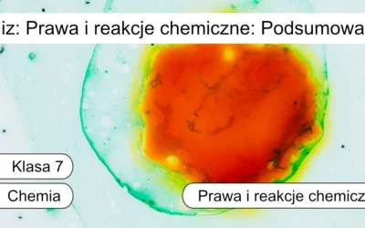 Quiz: Prawa i reakcje chemiczne: podsumowanie