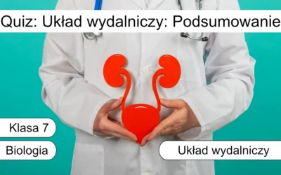 Quiz: Układ wydalniczy: podsumowanie