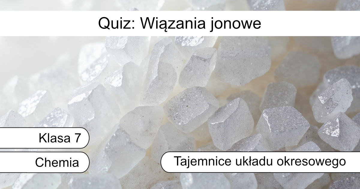 Quiz: Wiązania jonowe