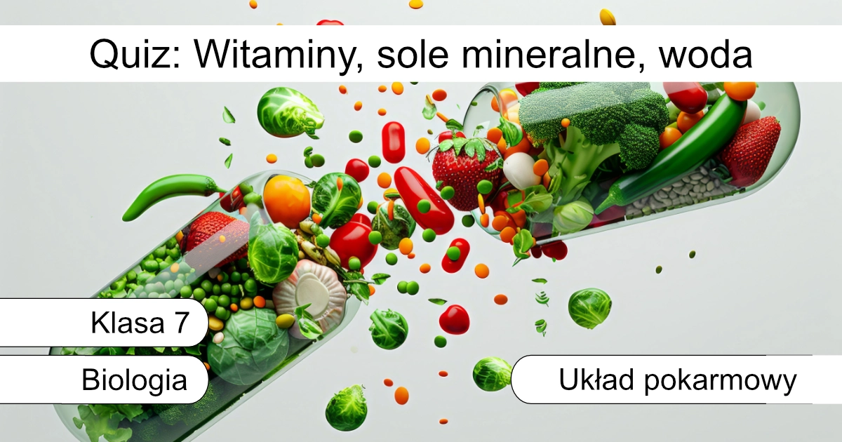 Quiz: Witaminy, sole mineralne, woda
