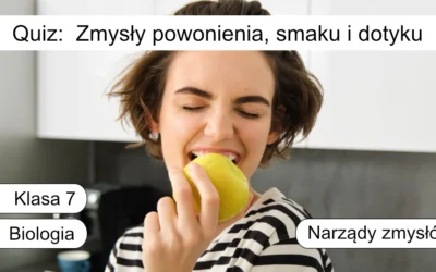Quiz: Zmysły powonienia, smaku i dotyku