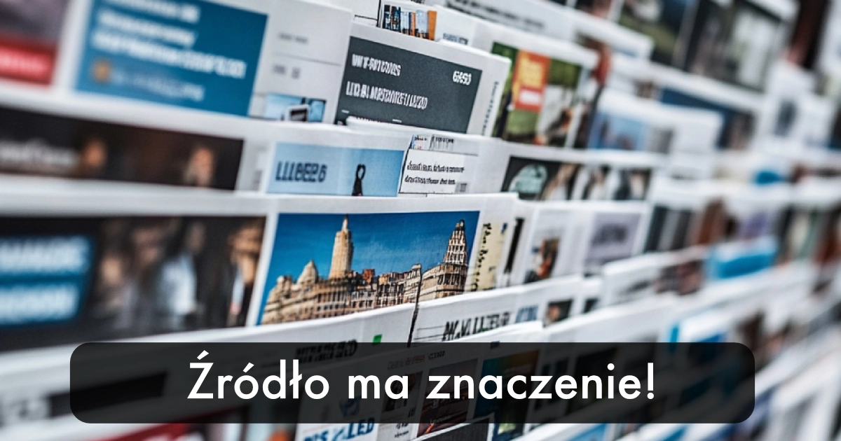 Źródło ma znaczenie!
