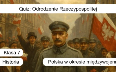 Quiz: Odrodzenie Rzeczypospolitej