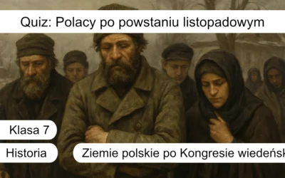 Quiz: Polacy po powstaniu listopadowym
