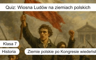 Quiz: Wiosna Ludów na ziemiach polskich