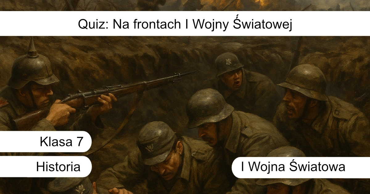 Quiz: Na frontach I wojny światowej