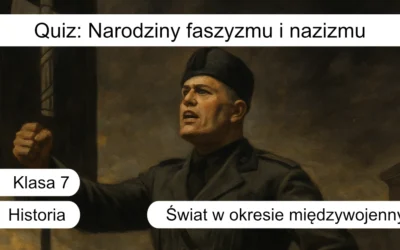 Quiz: Narodziny faszyzmu i nazizmu