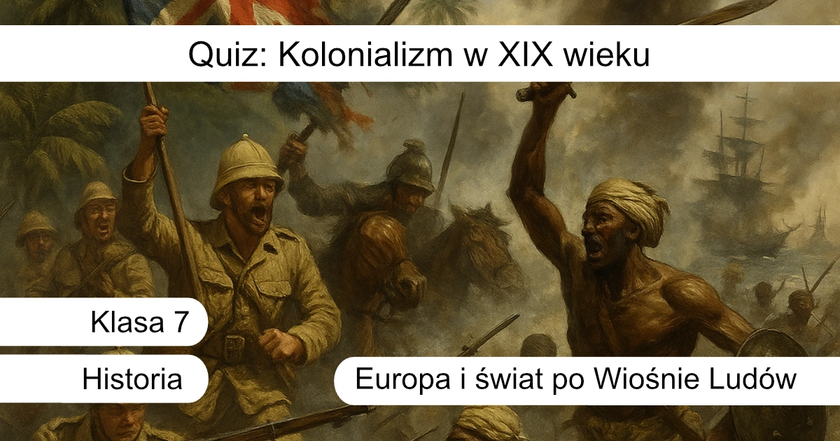 Quiz: Kolonializm w XIX wieku