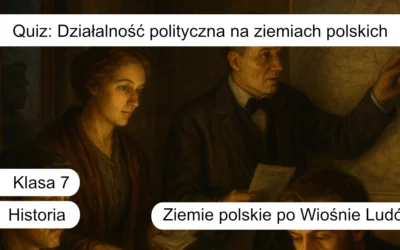 Quiz: Działalność polityczna na ziemiach polskich