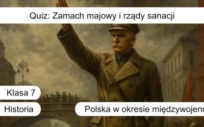 Quiz: Zamach majowy i rządy sanacji