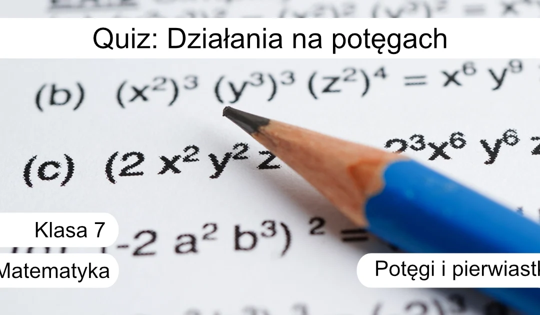 Quiz: Działania na potęgach