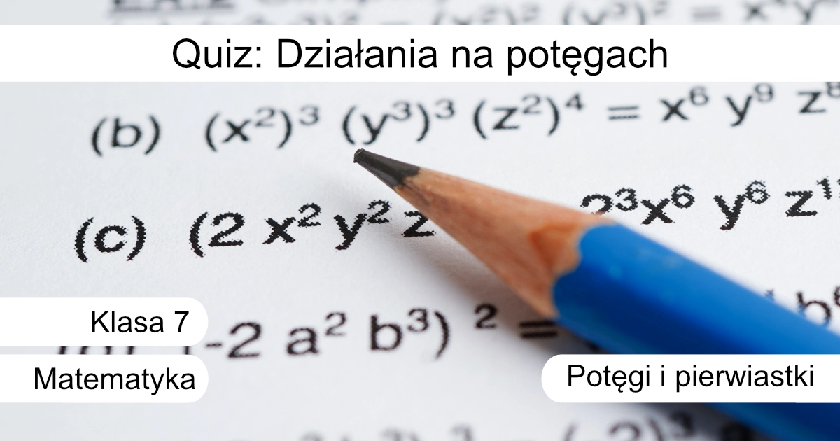 Quiz: Działania na potęgach