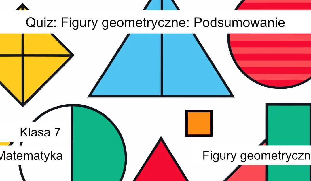 Quiz: Figury geometryczne: Podsumowanie