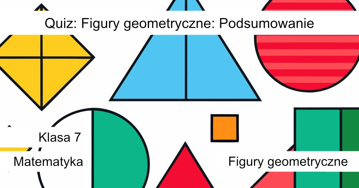 Quiz: Figury geometryczne: Podsumowanie