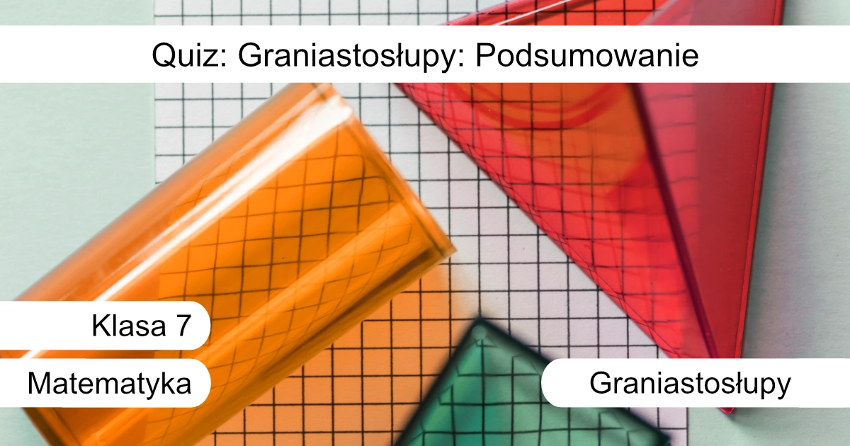 Quiz: Graniastosłupy: Podsumowanie