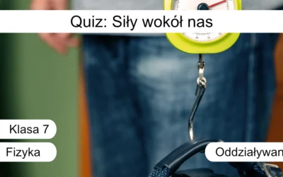 Quiz: Siły wokół nas