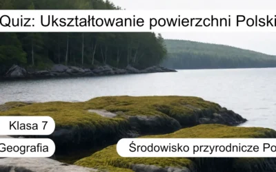 Quiz: Ukształtowanie powierzchni Polski