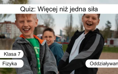 Quiz: Więcej niż jedna siła